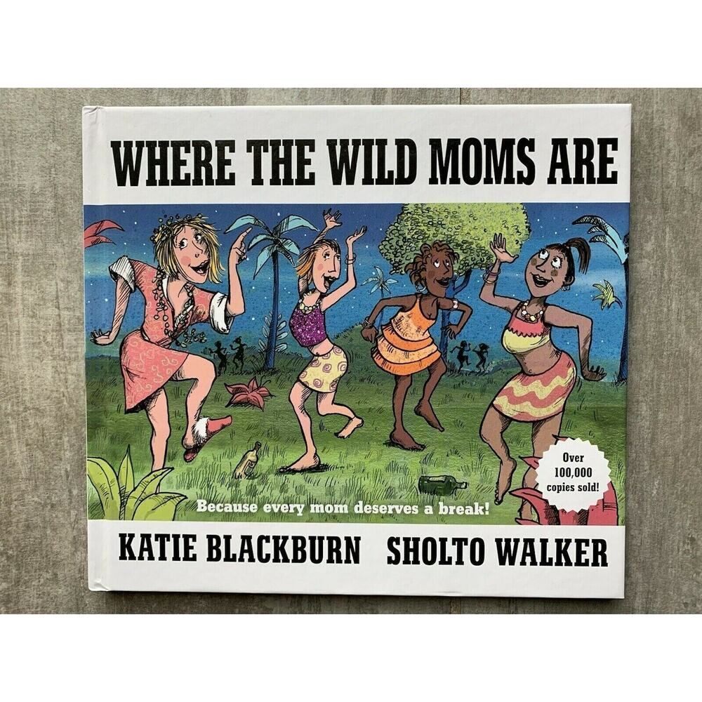 Where the Wild Moms Are, Hardcover by Blackburn, Katie; Walker, Sholto (ILT),...